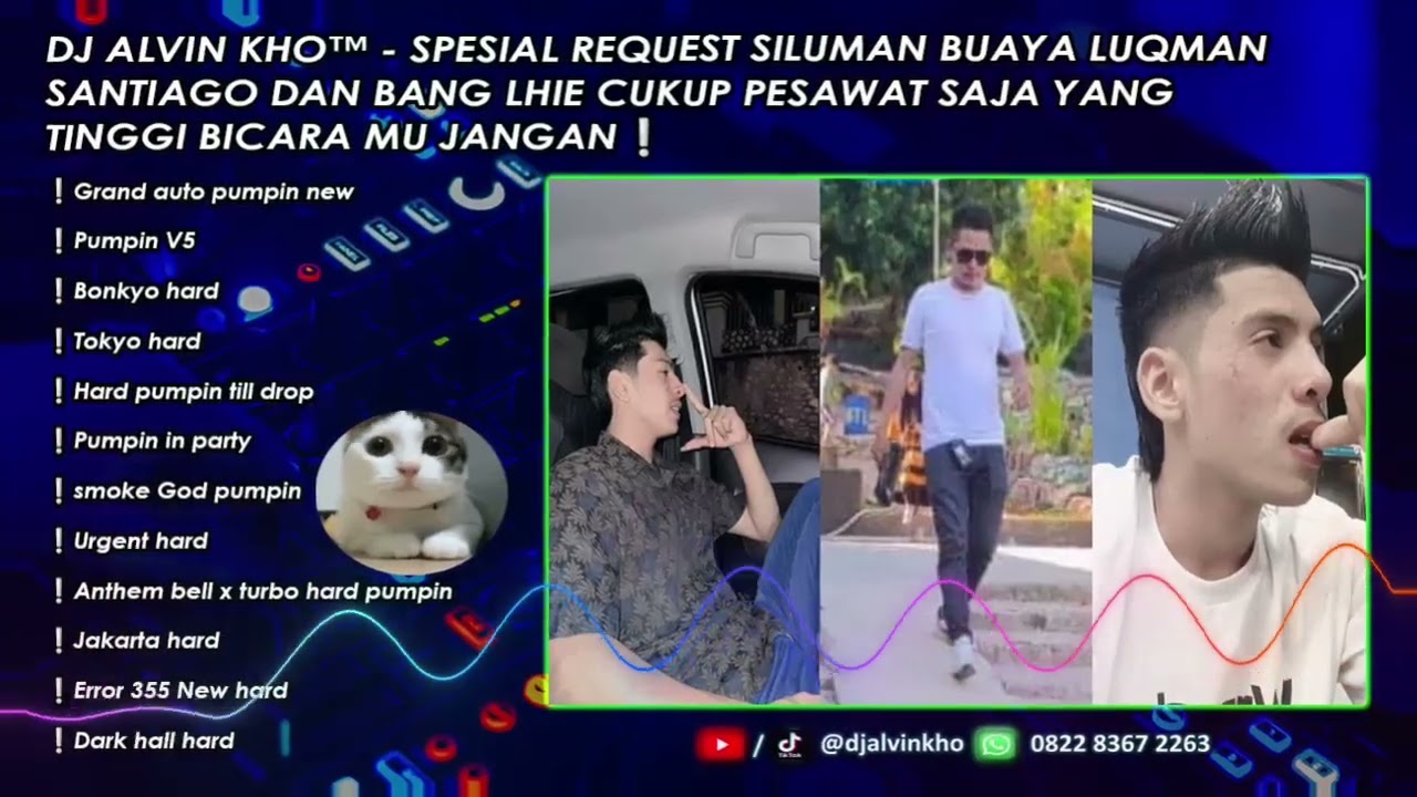 DJ ALVIN KHO™ - SPESIAL REQUEST SILUMAN BUAYA LUQMAN SANTIAGO DAN BANG LHIE 2