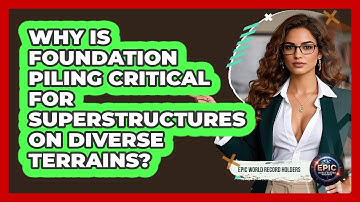 Why Is Foundation Piling Critical For Superstructures On Diverse Terrains?