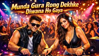  Nonstop Dj song Munda Gora Rang Dekh)  Hit (Remix)  DJ Song 2026 | New Bollywood Dance Mix | High