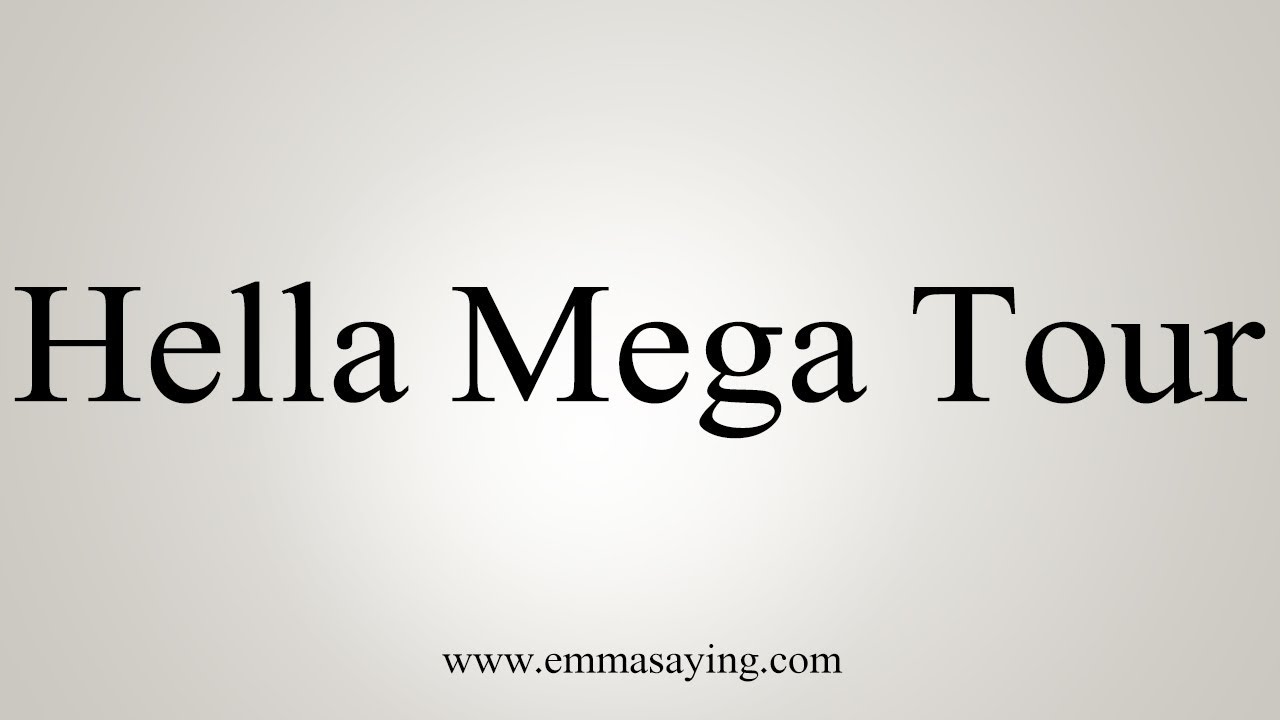 how to say in english jamun How To Pronounce Hella Mega Tour