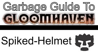 Spiky-Helmet - A Garbage Guide To Gloomhaven