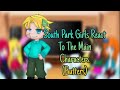 Southpark Girls React To The Main Characters (Butters) [Southpark] {Part 4/5}