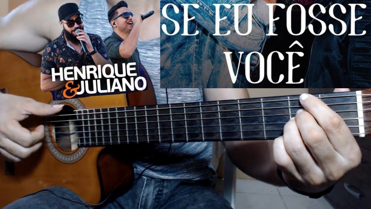 Se Eu Fosse Voce Henrique E Juliano Letra