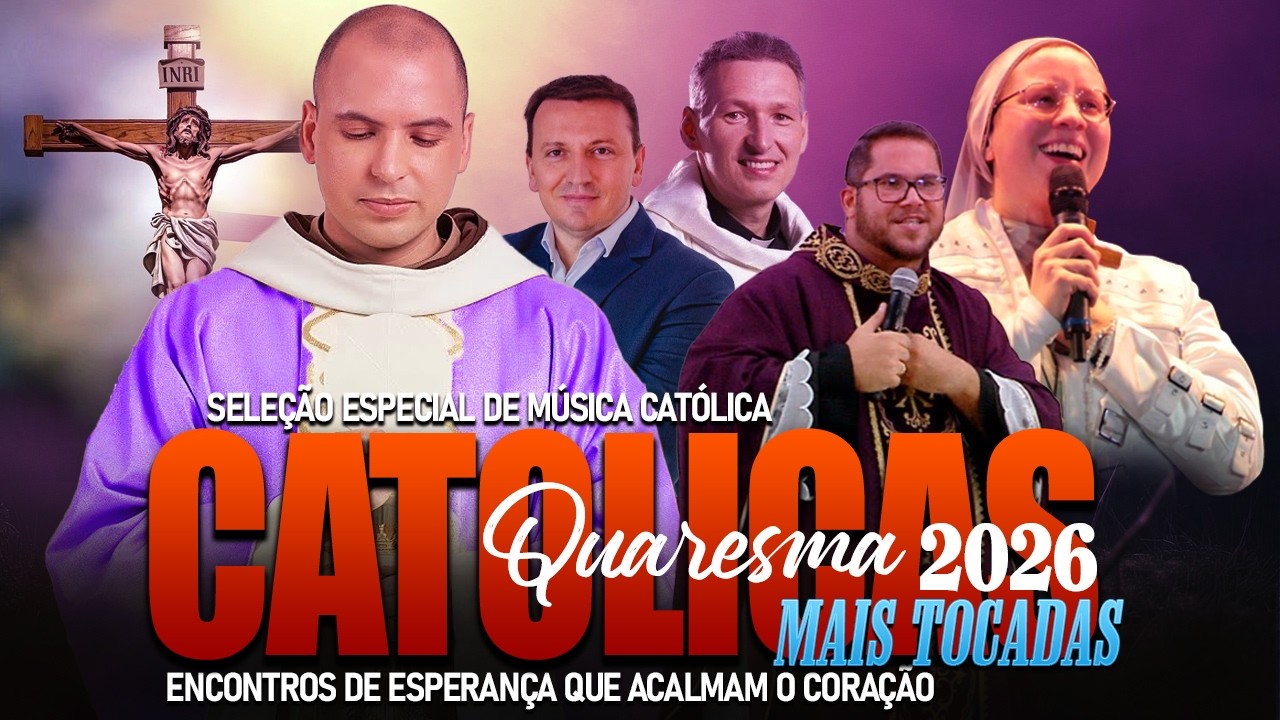 Top 30 Quaresma 2026 || GRANDES SUCESSOS MÚSICAS CATÓLICAS Frei Gilson, Pe. Marcelo Rossi 4.3