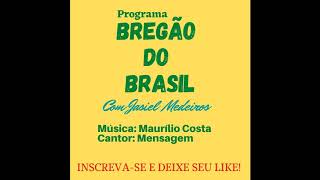 MAURÍLIO COSTA - MENSAGEM - BREGÃO DO BRASIL
