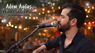 Adem Aydaş - Hafif Çakır Olalım