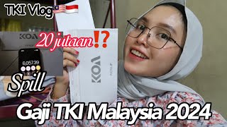 Spill Gaji TKI Malaysia Tahun 2024|TKI VLOG🇲🇾🇮🇩