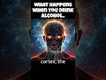 😲 👉 ALCOHOL = CHARACTER CHANGE ? #knowledge #shoarts #alcohol #viralshorts  #facts