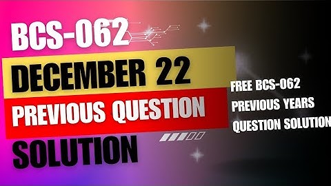 BCS-062 previous years question solution December 2022 || BCS-62 important Questions answers