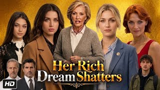 Her Rich Dream Shatters Full Movie Drama | New China Drama All Episodes Review And Facts 