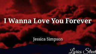 I Wanna Love You Forever || Jessica Simpson || Lyric Video@lyricsstreet5409 #90s #lyrics #lovesong