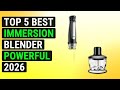 Top 5 Best Immersion Blender Powerful 2026 | Top-Rated High-Power Immersion Blender