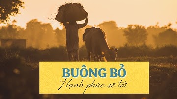 Học cách BUÔNG BỎ, hạnh phúc sẽ đến | Nghệ thuật sống