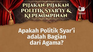 Apakah Politik Syar’i adalah Bagian dari Agama?