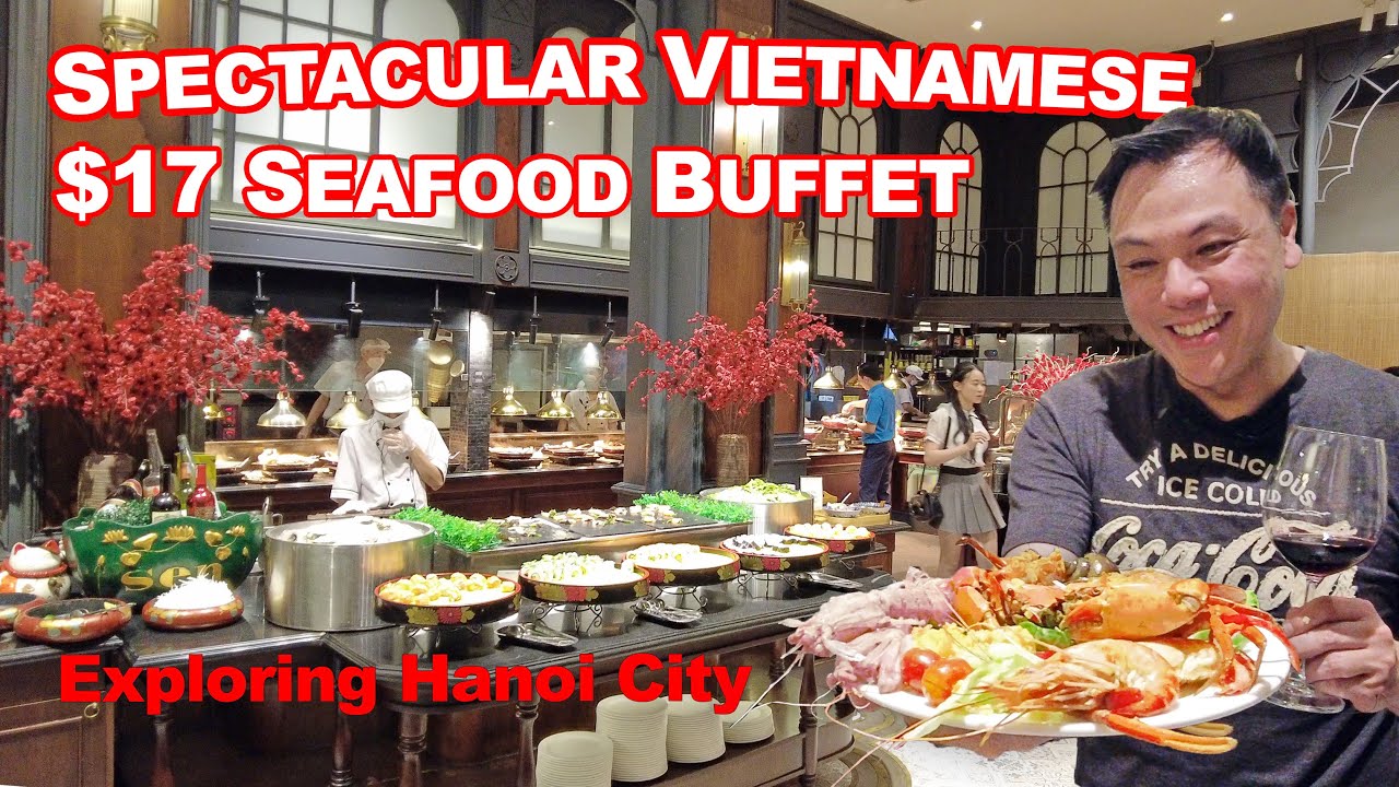 Incredible $17 Luxury Vietnamese Seafood Buffet in Hanoi - YouTube