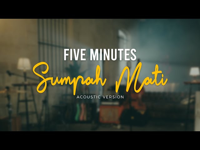 Five Minutes - Sumpah Mati (Official Acoustic Video) class=