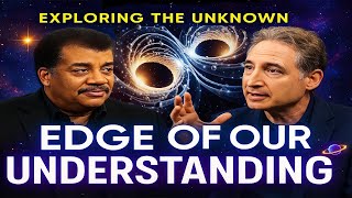 Neil deGrasse Tyson & Brian Greene Confront the Edge of Our Understanding – Exploring the Unknown!