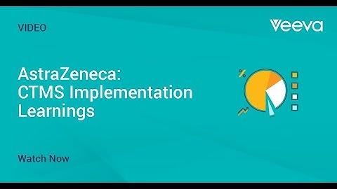 AstraZeneca: CTMS Implementation Learnings