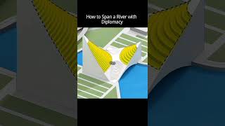 How to Span a River with Diplomacy and Design