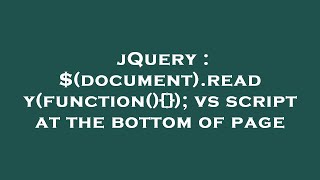 jQuery : $(document).ready(function(){}); vs script at the bottom of page