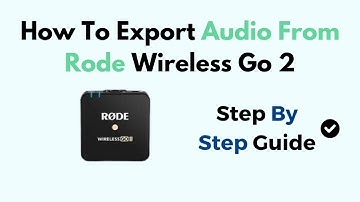 How To Export Audio From Rode Wireless Go 2
