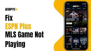 How to Fix ESPN Plus MLS Game Not Playing !