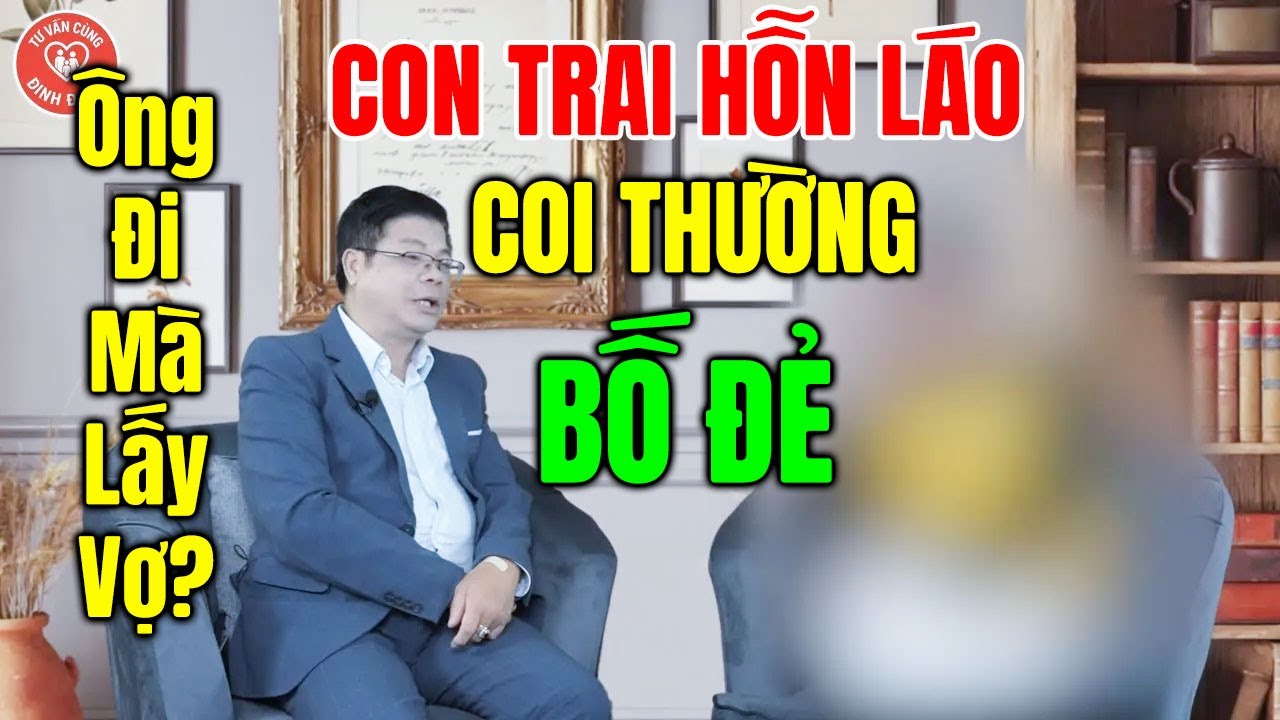 TÂM SỰ CÙNG ĐINH ĐOÀN - Mẹ Mất, Con Trai Hỗn Láo Với Bố, Coi Lời Bố Không Ra Gì