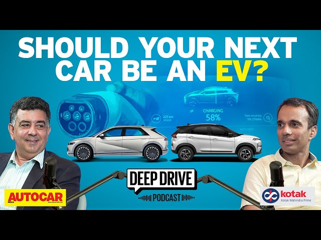 The ultimate guide to buying an EV | Deep Drive Podcast Ep.9 | Autocar India class=