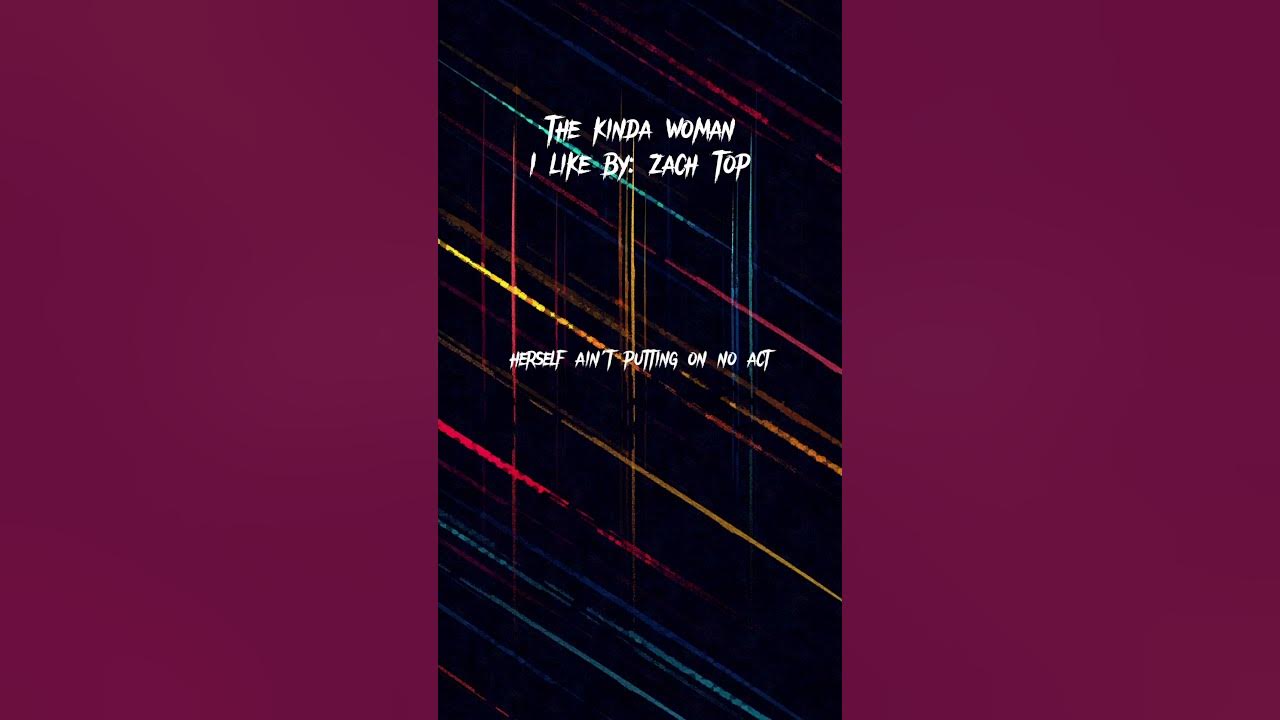 The kinda woman I like By: Zach Top