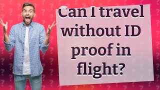 Can I travel without ID proof in flight? screenshot 5