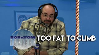 Too Fat To Climb | B&T Tonight