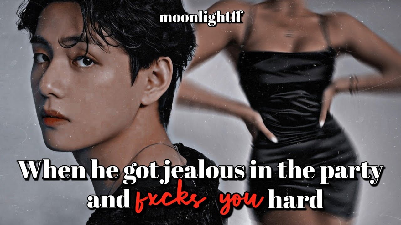 💋When he got jealous in the party and fcks you hard💋 || Tales of Kim Family || #btsff