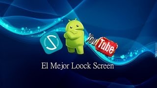 El mejor LockScreen para tu android DEFINITIVO!!! 2014