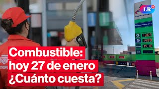 🔴¿CUÁNTO CUESTA? Precios de COMBUSTIBLES: gasolina, GLP y diésel HOY 27 de enero Perú | #EnVivoLR