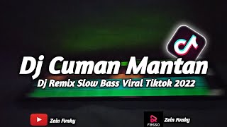 Dj Cuman Mantan Slow Bass Viral Tiktok 2022 by Zein Fvnky