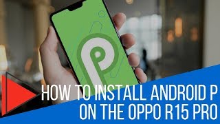 How to install | Android P beta | On | Oppo R15 Pro | Using Firmware;