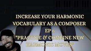 Increase Your Composing Harmonic Vocabulary Ep 6 Practice & Combine Harmonic Licks