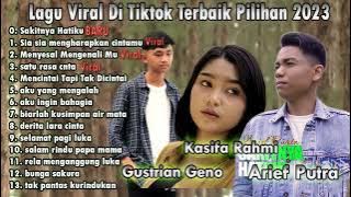 Full Album Terbaik Pilihan 2023 | Arief Putra | Gustrian Geno | Kasifa Rahmi | lagu Viral Di Tiktok