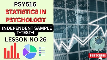 PSY516 || Statistics in Psychology || Independent Sample T tests I || Lesson no 26 || Short lectures
