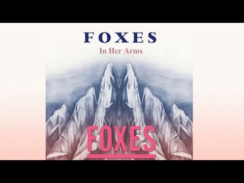 Foxes - In Her Arms