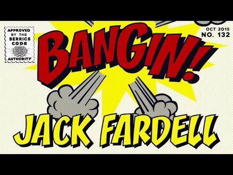 Jack Fardell - Bangin!