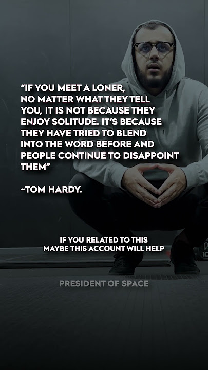 #loner #tom #hardy #tomhardy #quote #world #matrix #alone #lonely #loner