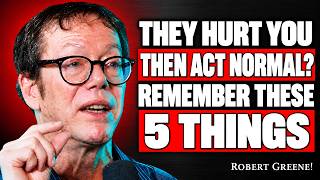 When Someone Hurts You and Acts Like Nothing Happened — Remember These 5 Things | Robert Greene