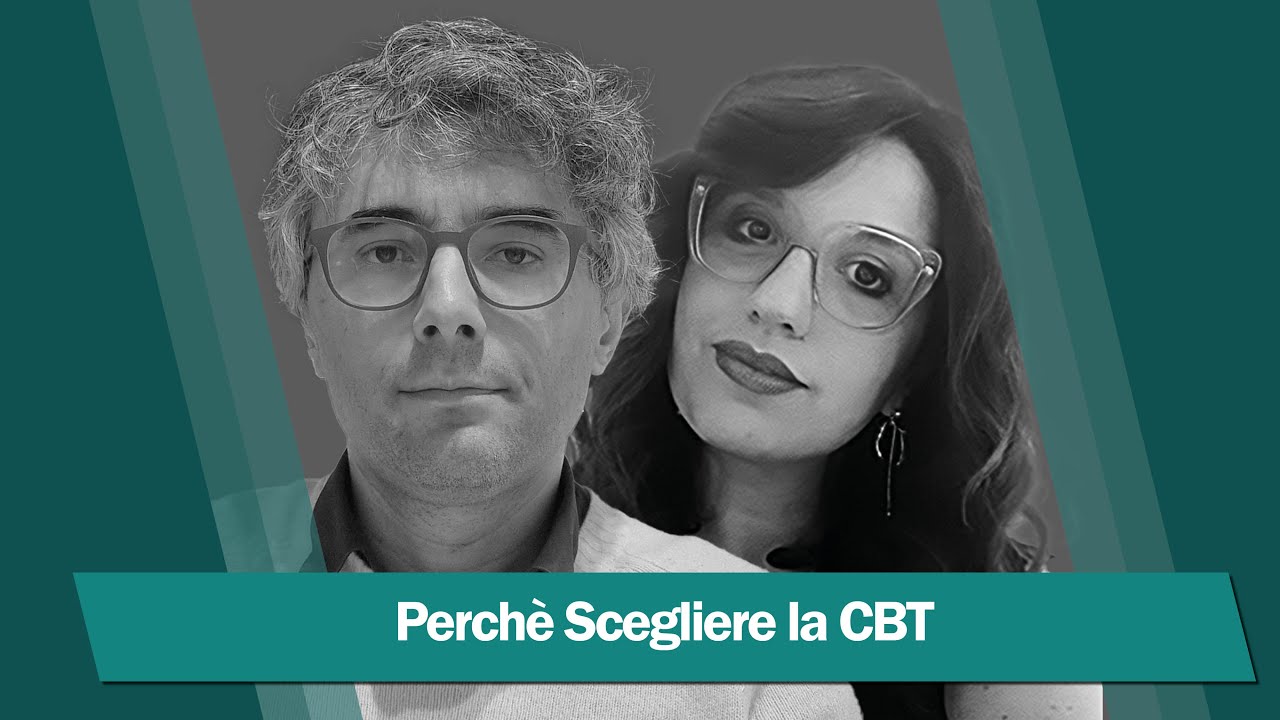Perché scegliere la CBT (Terapia Cognitivo Comportamentale) - dott.ssa Fiore e Dott. Frazzoni