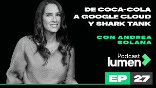 Andrea Solana: de Coca-Cola a Google Cloud y Shark Tank