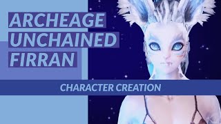 ARCHEAGE UNCHAINED | Firran Character Creation
