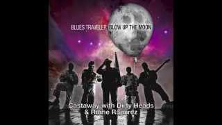 Video thumbnail of "Blues Traveler with Dirty Heads & Rome Ramirez "Castaway""