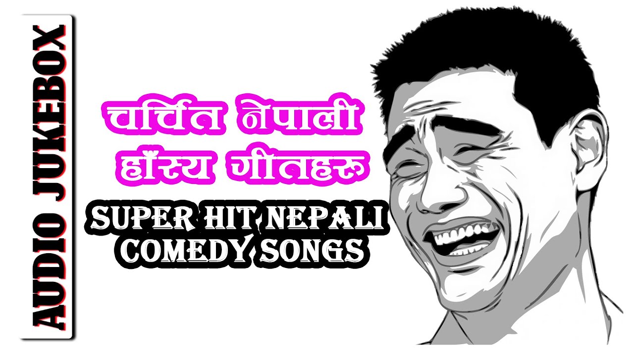 Nepali Comedy Songs Collection Funny Nepali Songs Best Nepali