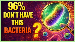 The Missing Microbe 96% of People Don’t Have (But Desperately Need)