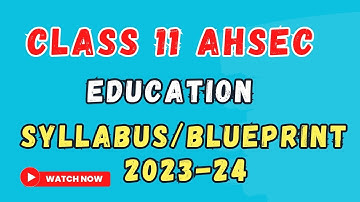 SYLLABUS FOR HIGHER SECONDARY FIRST YEAR Education ahsec 2023-24 class 11